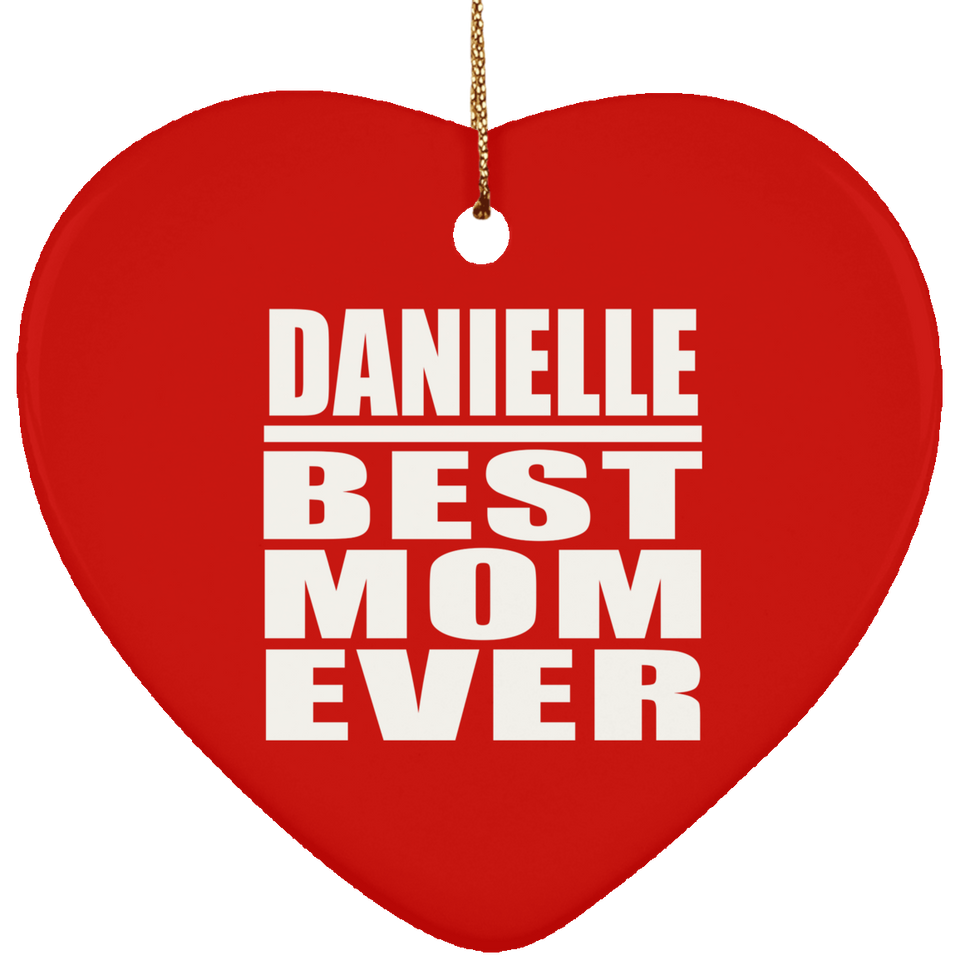 Danielle Best Mom Ever - Heart Ornament