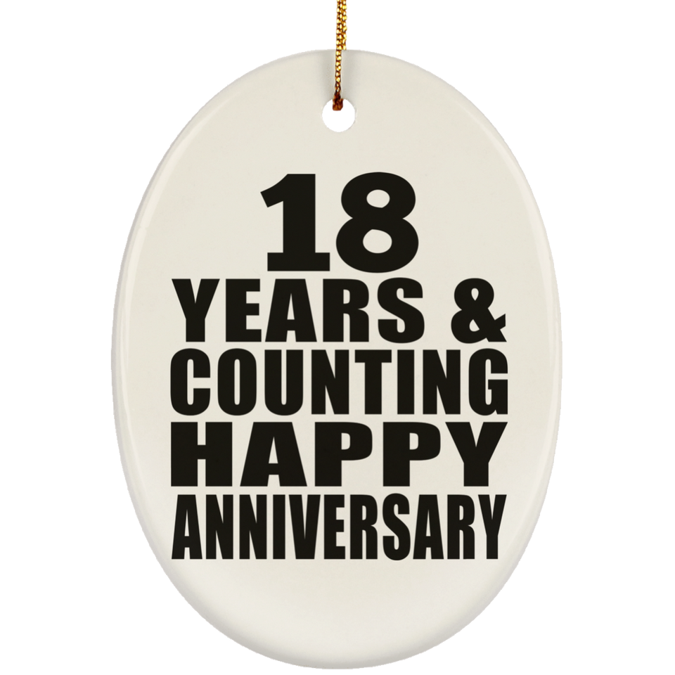 Happy 18th Anniversary 18 Years & Counting - Oval Ornament