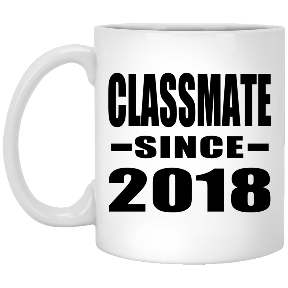 Classmate Since 2018 - 11 Oz Coffee Mug