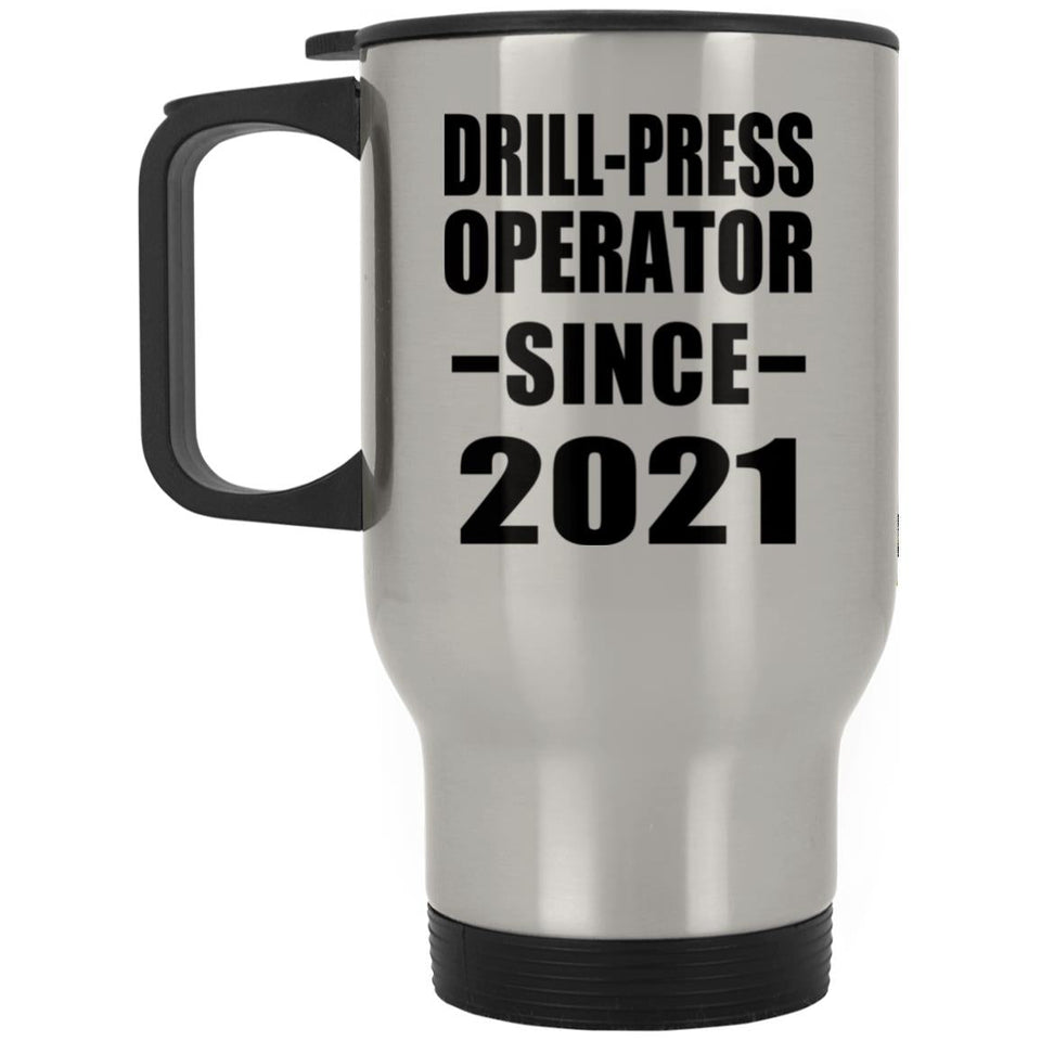 Drill-Press Operator Since 2021 - Silver Travel Mug