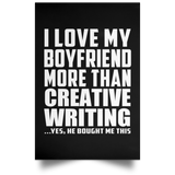 I Love My Boyfriend More Than Creative Writing - Poster Portrait
