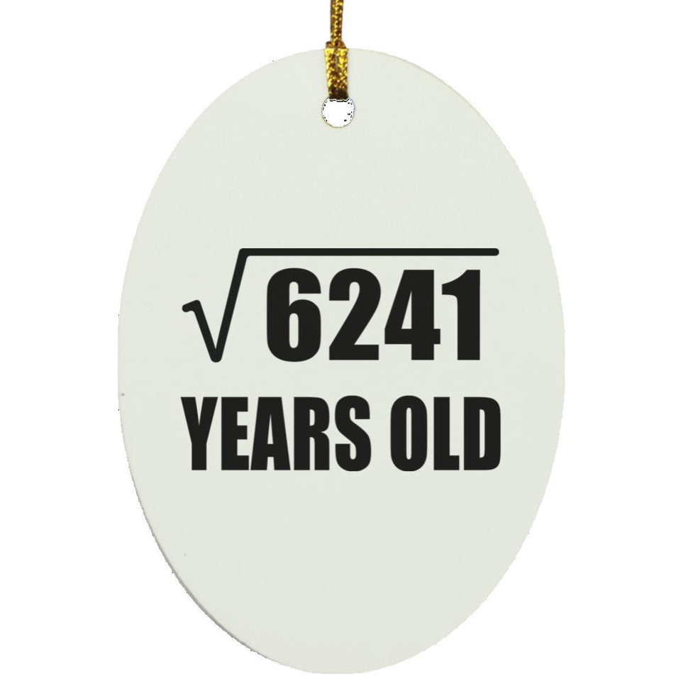79th Birthday Square Root of 6241 Years Old - Oval Ornament