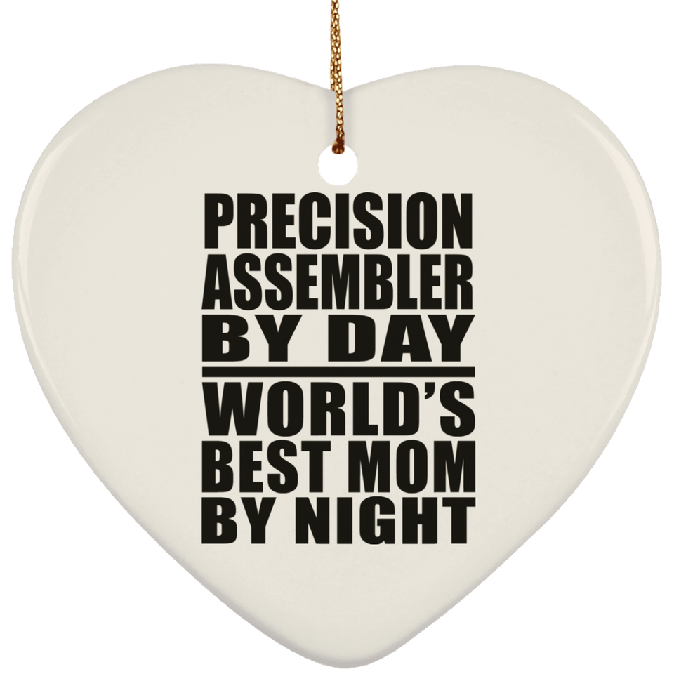 Precision Assembler By Day World's Best Mom By Night - Heart Ornament