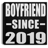 Boyfriend Since 2019 - Canvas Square