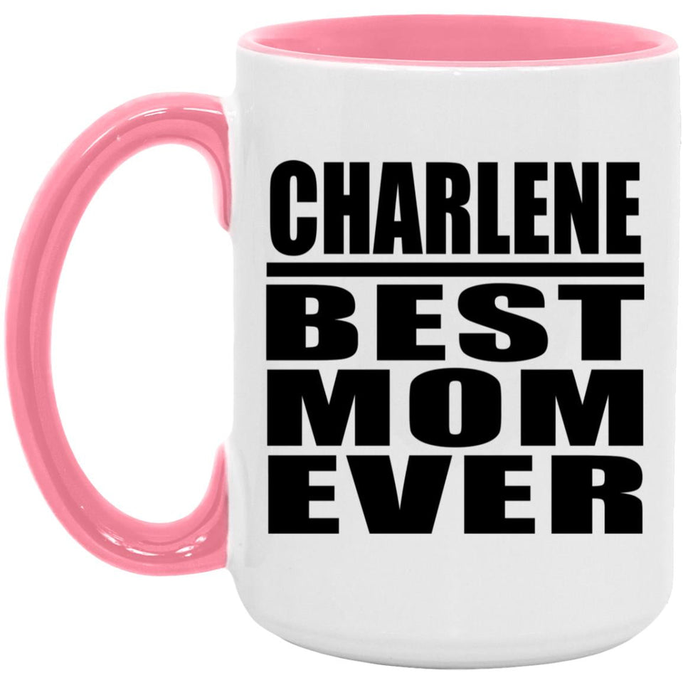 Charlene Best Mom Ever - 15oz Accent Mug Pink