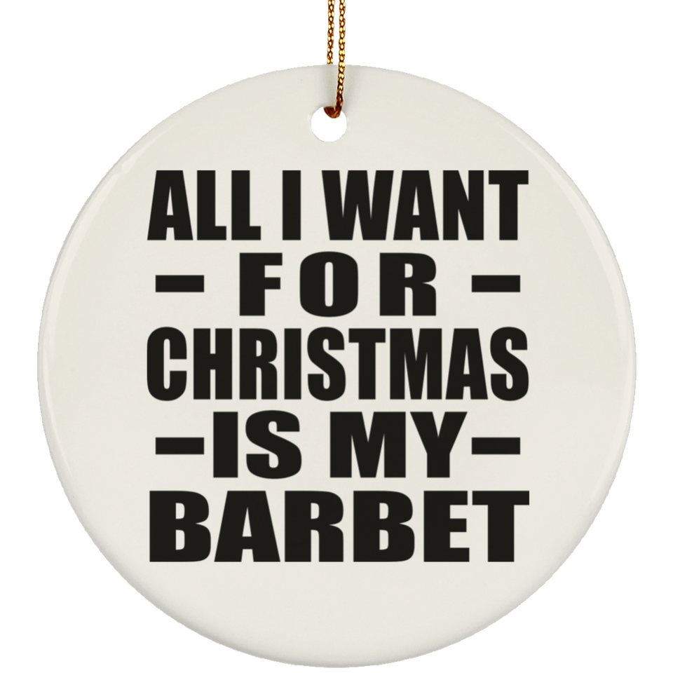 All I Want For Christmas Is My Barbet - Circle Ornament
