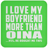 I Love My Boyfriend More Than Oina - Drink Coaster