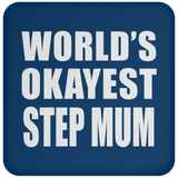 World's Okayest Step Mum - Drink Coaster
