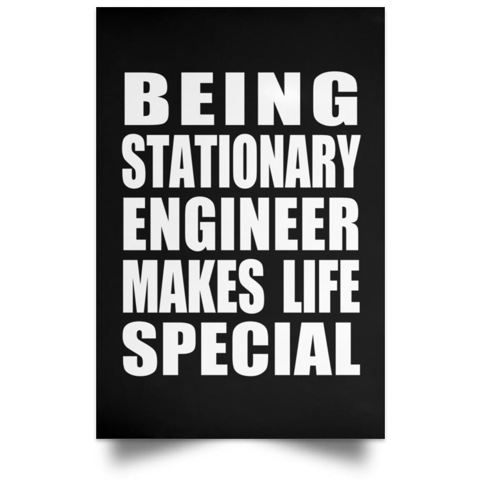 Being Stationary Engineer Makes Life Special - Poster Portrait