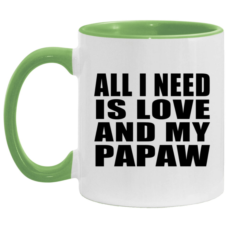 All I Need Is Love And My Papaw - 11oz Accent Mug Green