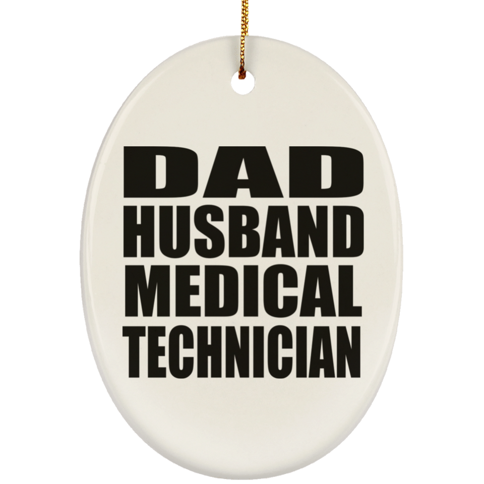 Dad Husband Medical Technician - Oval Ornament