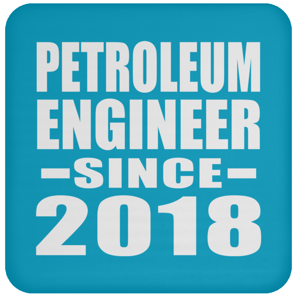 Petroleum Engineer Since 2018 - Drink Coaster