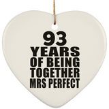 93rd Anniversary 93 Years Of Being Mrs Perfect - Heart Ornament