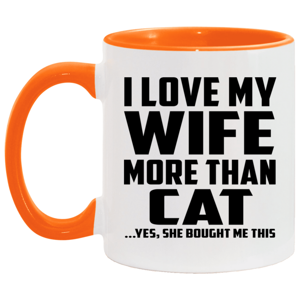 I Love My Wife More Than Cat - 11oz Accent Mug Orange