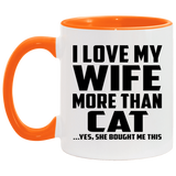 I Love My Wife More Than Cat - 11oz Accent Mug Orange