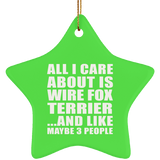 All I Care About Is Wire Fox Terrier - Star Ornament