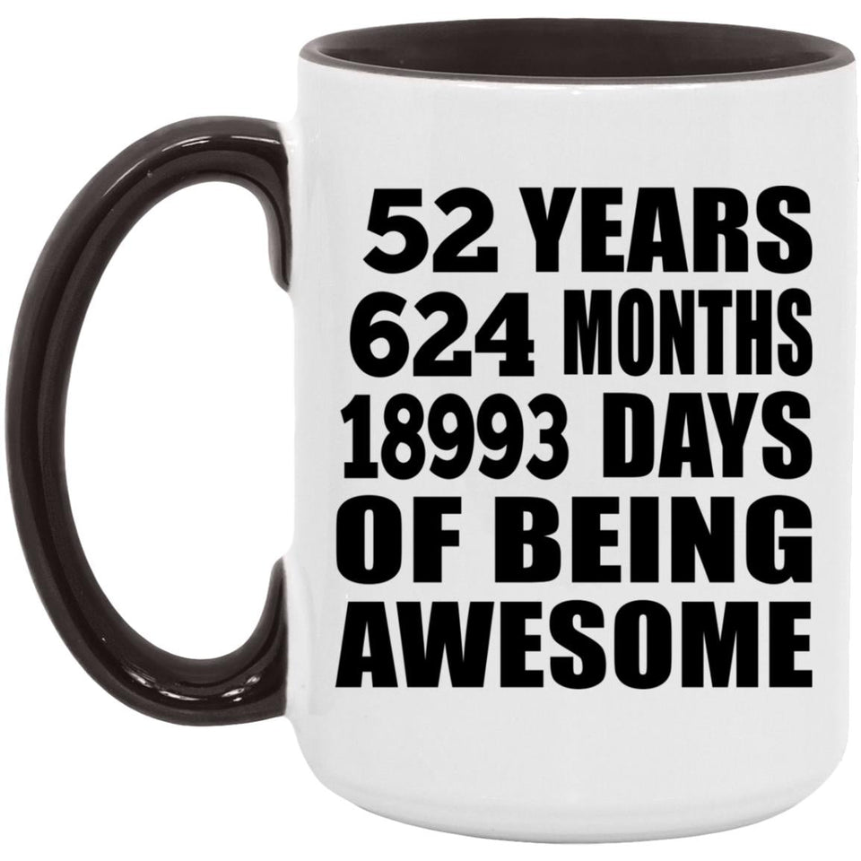 52nd Birthday 52 Years 624 Months 18993 Days Of Awesome - 15oz Accent Mug Black