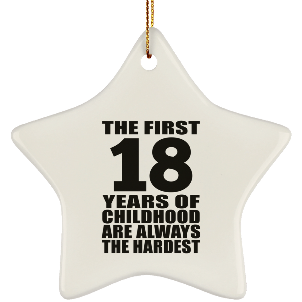 18th Birthday First 18 Years of Childhood Are The Hardest - Star Ornament