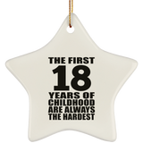 18th Birthday First 18 Years of Childhood Are The Hardest - Star Ornament