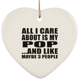 All I Care About Is My Pop - Heart Ornament