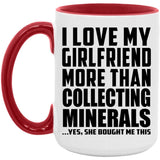 I Love My Girlfriend More Than Collecting Minerals - 15oz Accent Mug Red