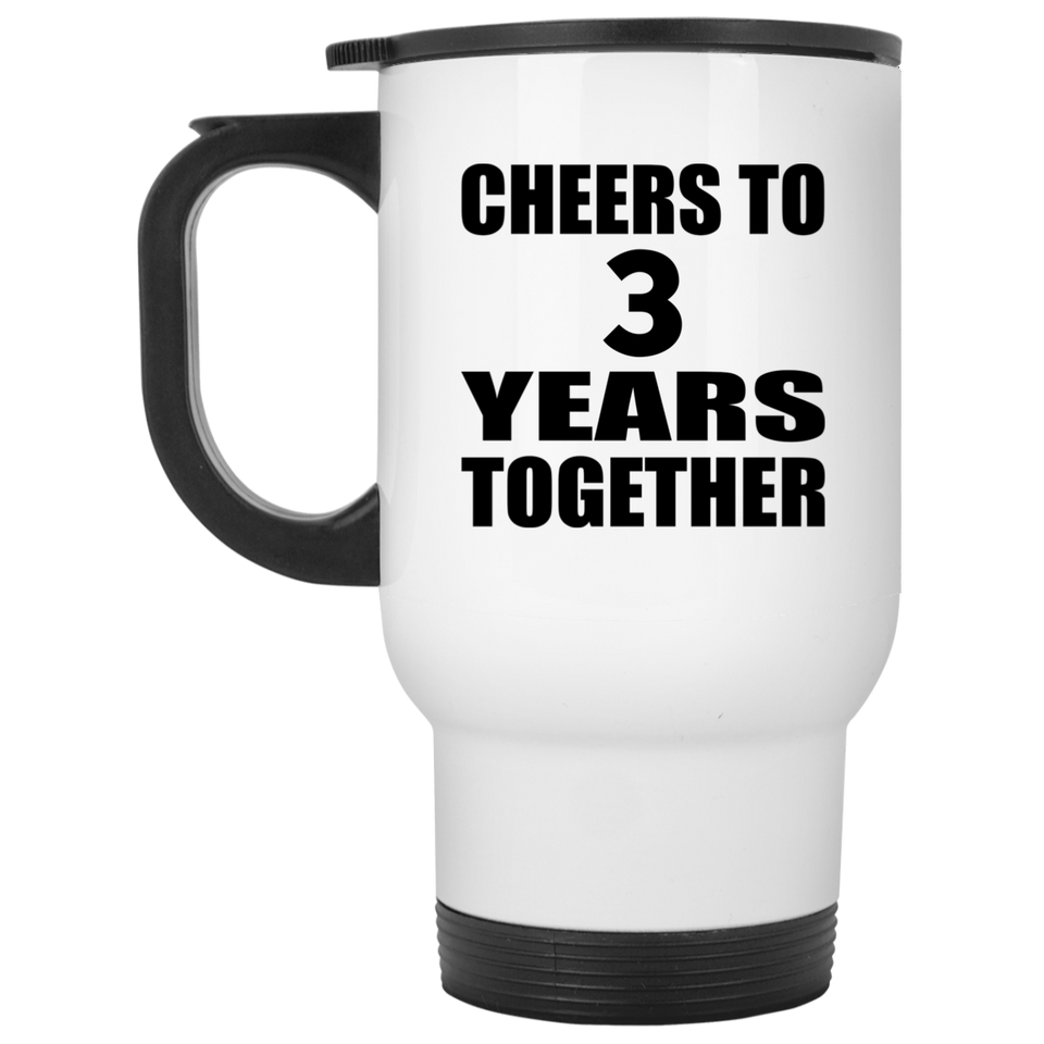 3rd Anniversary Cheers To 3 Years Together - White Travel Mug