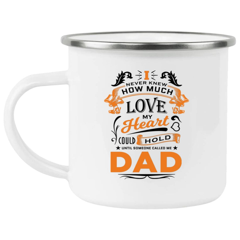 How Much Love Could Hold Until Called Me Dad - 12oz Camping Mug