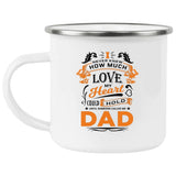 How Much Love Could Hold Until Called Me Dad - 12oz Camping Mug