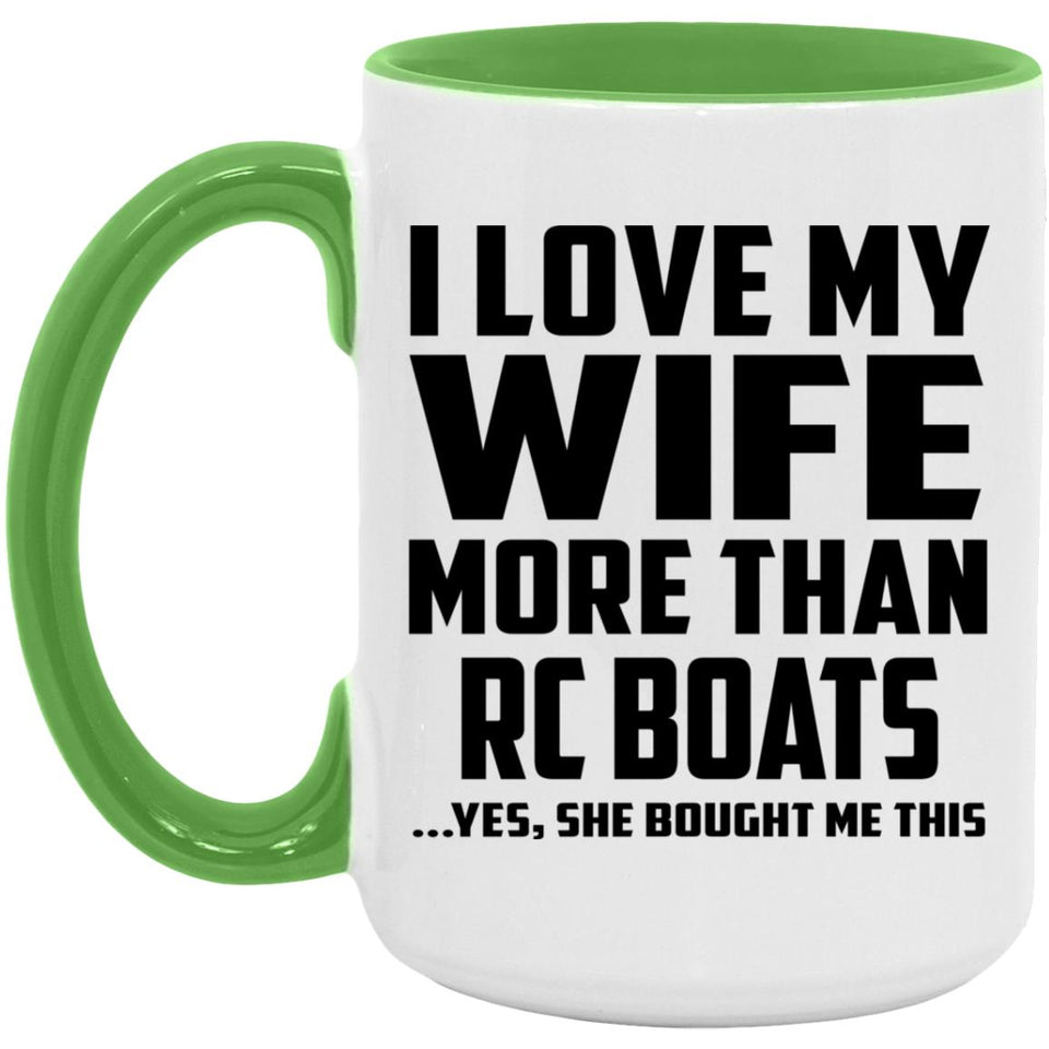 I Love My Wife More Than RC Boats - 15oz Accent Mug Green