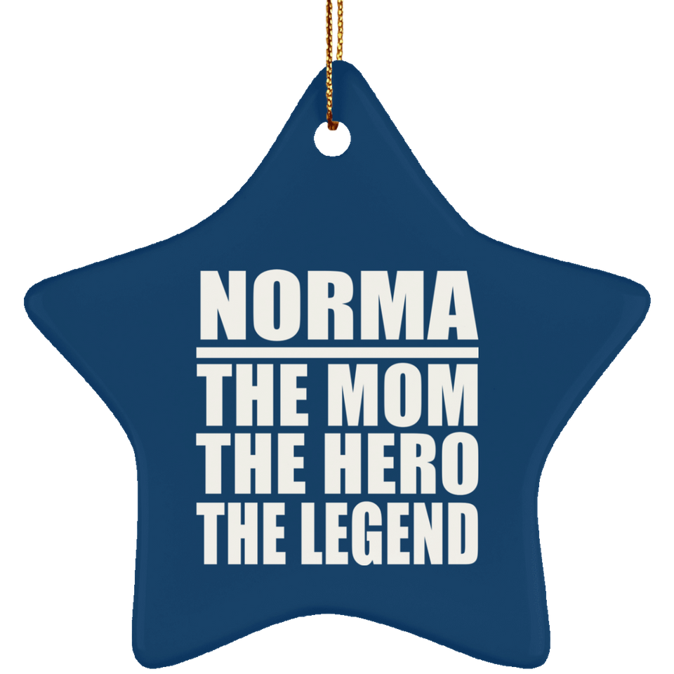 Norma The Mom The Hero The Legend - Star Ornament