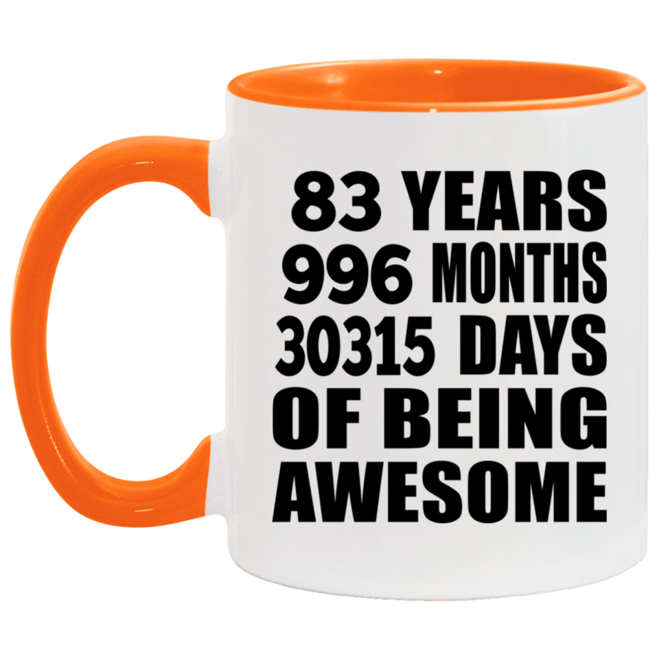 83rd Birthday 83 Years 996 Months 30315 Days Of Awesome - 11oz Accent Mug Orange