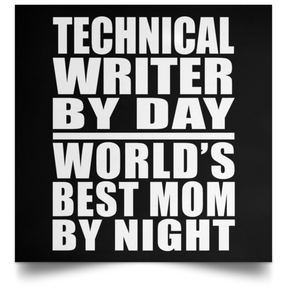 Technical Writer By Day World's Best Mom By Night - Poster Square