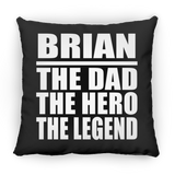 Brian The Dad The Hero The Legend - Throw Pillow Black