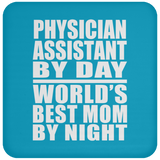 Physician Assistant By Day World's Best Mom By Night - Drink Coaster