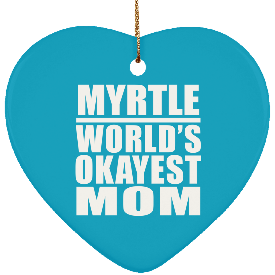 Myrtle World's Okayest Mom - Heart Ornament
