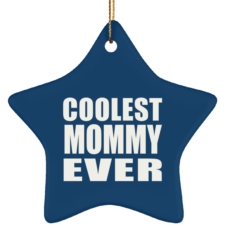 Coolest Mommy Ever - Star Ornament