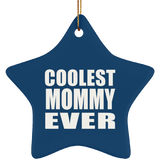 Coolest Mommy Ever - Star Ornament