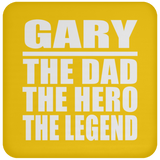 Gary The Dad The Hero The Legend - Drink Coaster