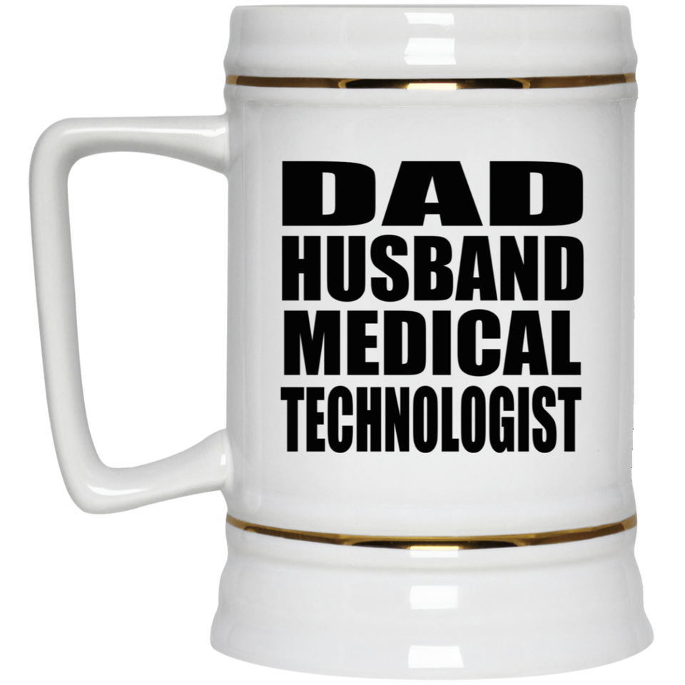 Dad Husband Medical Technologist - Beer Stein