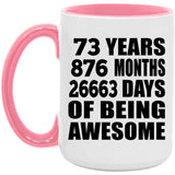 73rd Birthday 73 Years 876 Months 26663 Days Of Awesome - 15oz Accent Mug Pink
