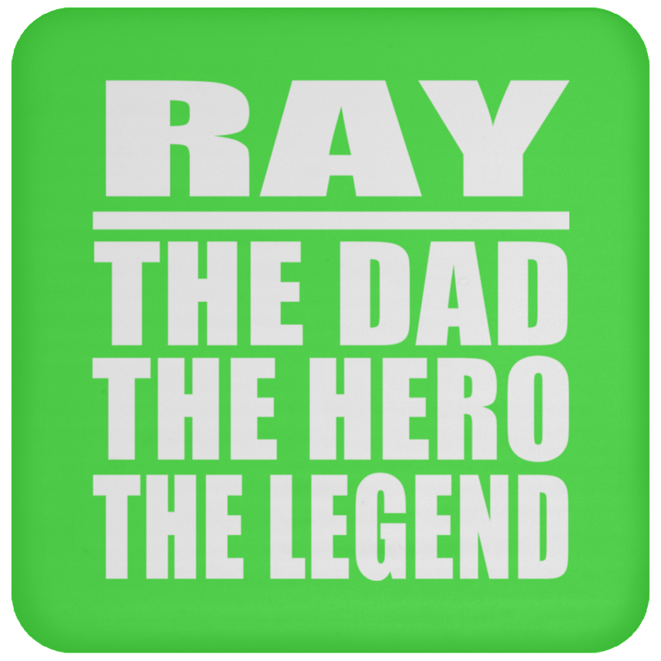 Ray The Dad The Hero The Legend - Drink Coaster