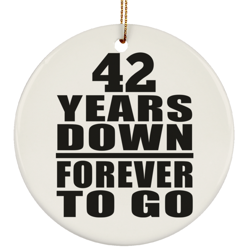 42nd Anniversary 42 Years Down Forever to Go - Circle Ornament