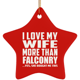 I Love My Wife More Than Falconry - Star Ornament