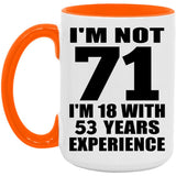 71st Birthday I'm Not 71 I'm 18 With 53 Years Experience - 15oz Accent Mug Orange