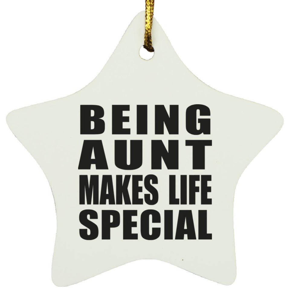 Being Aunt Makes Life Special - Star Ornament