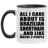 All I Care About Is Brazilian Shorthair - 11oz Accent Mug Black