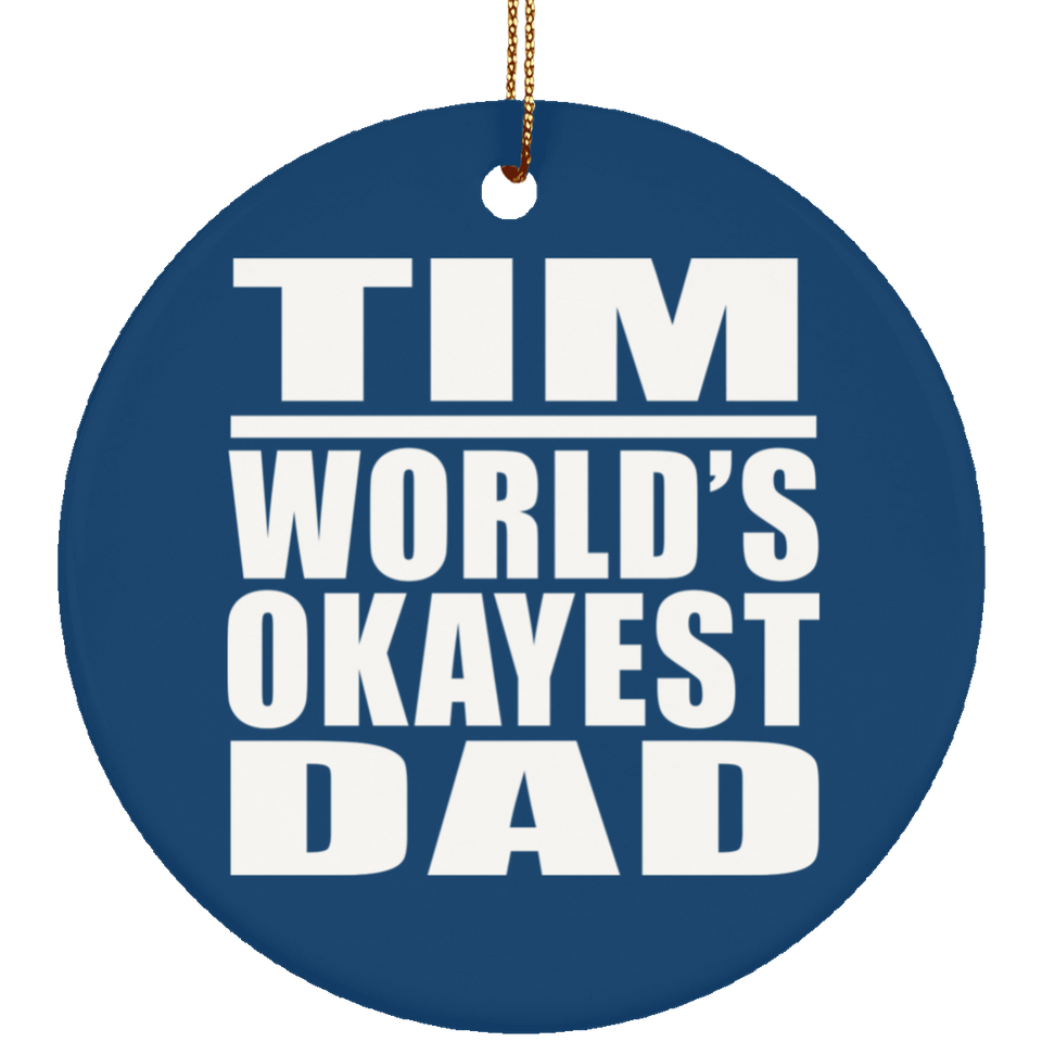 Tim World's Okayest Dad - Circle Ornament