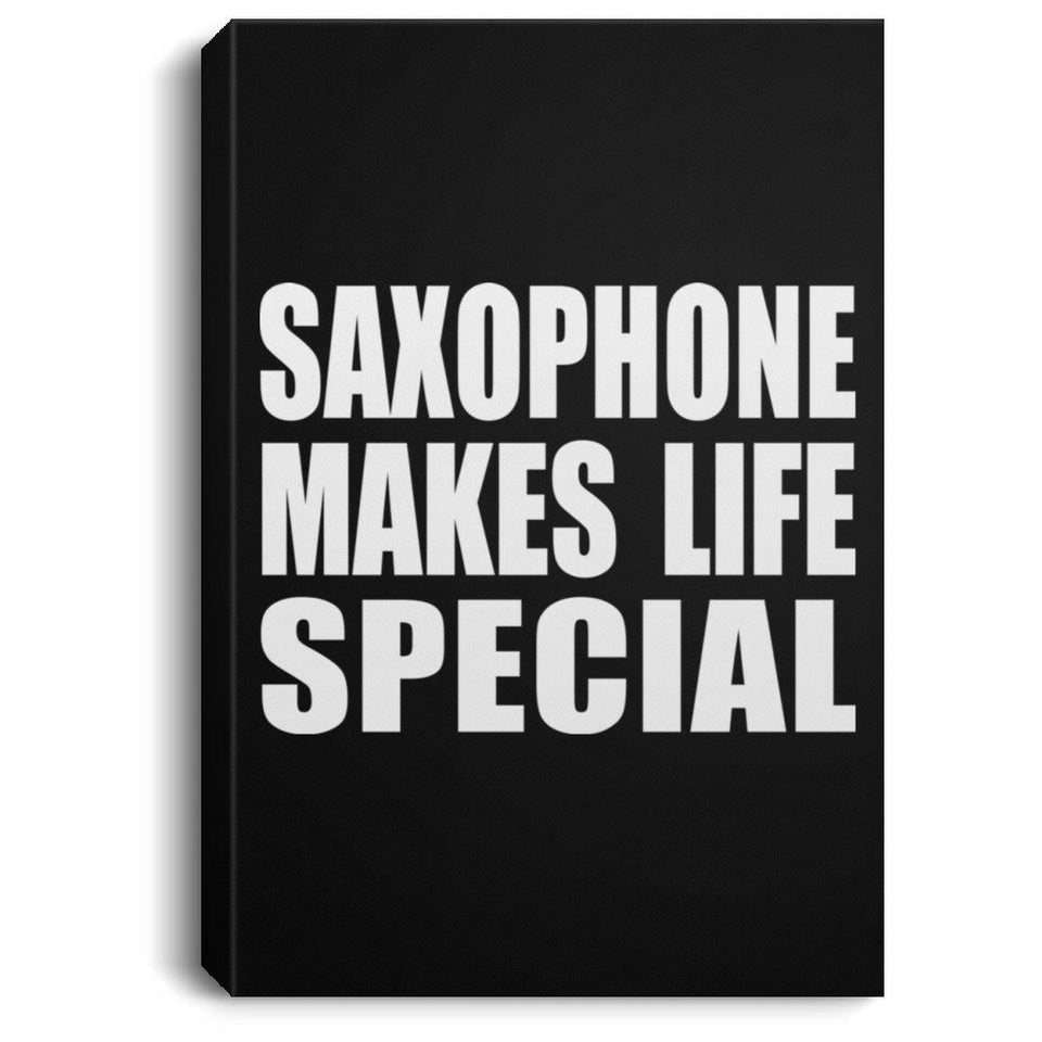 Saxophone Makes Life Special - Canvas Portrait