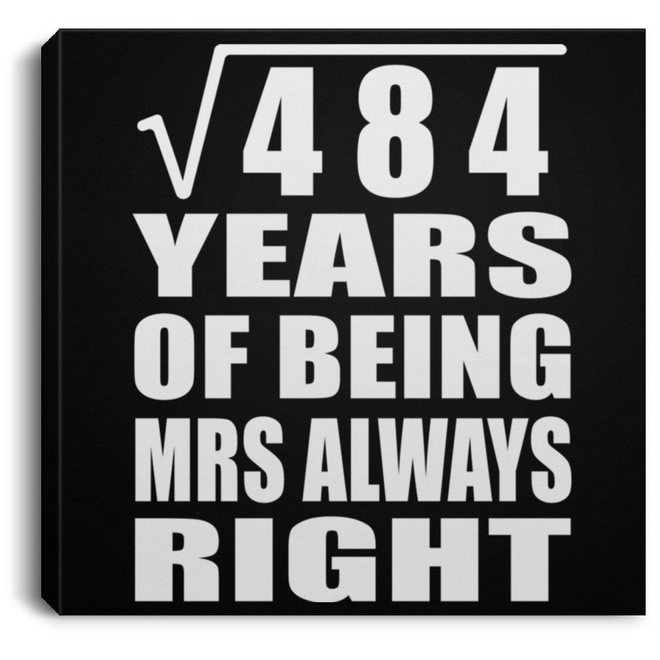 22nd Anniversary Square Root of 484 Years Mrs Always Right - Canvas Square