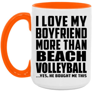 I Love My Boyfriend More Than Beach Volleyball - 15oz Accent Mug Orange